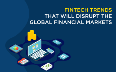 FinTech trends that will disrupt the Global Financial Markets